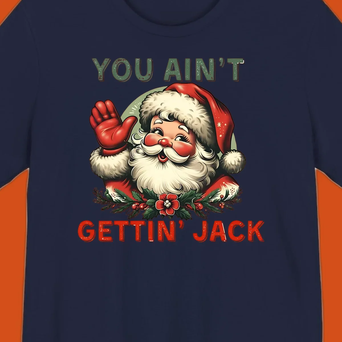 Illustration of Santa Claus waving with text "YOU AIN'T GETTIN' JACK", a funny holiday design.