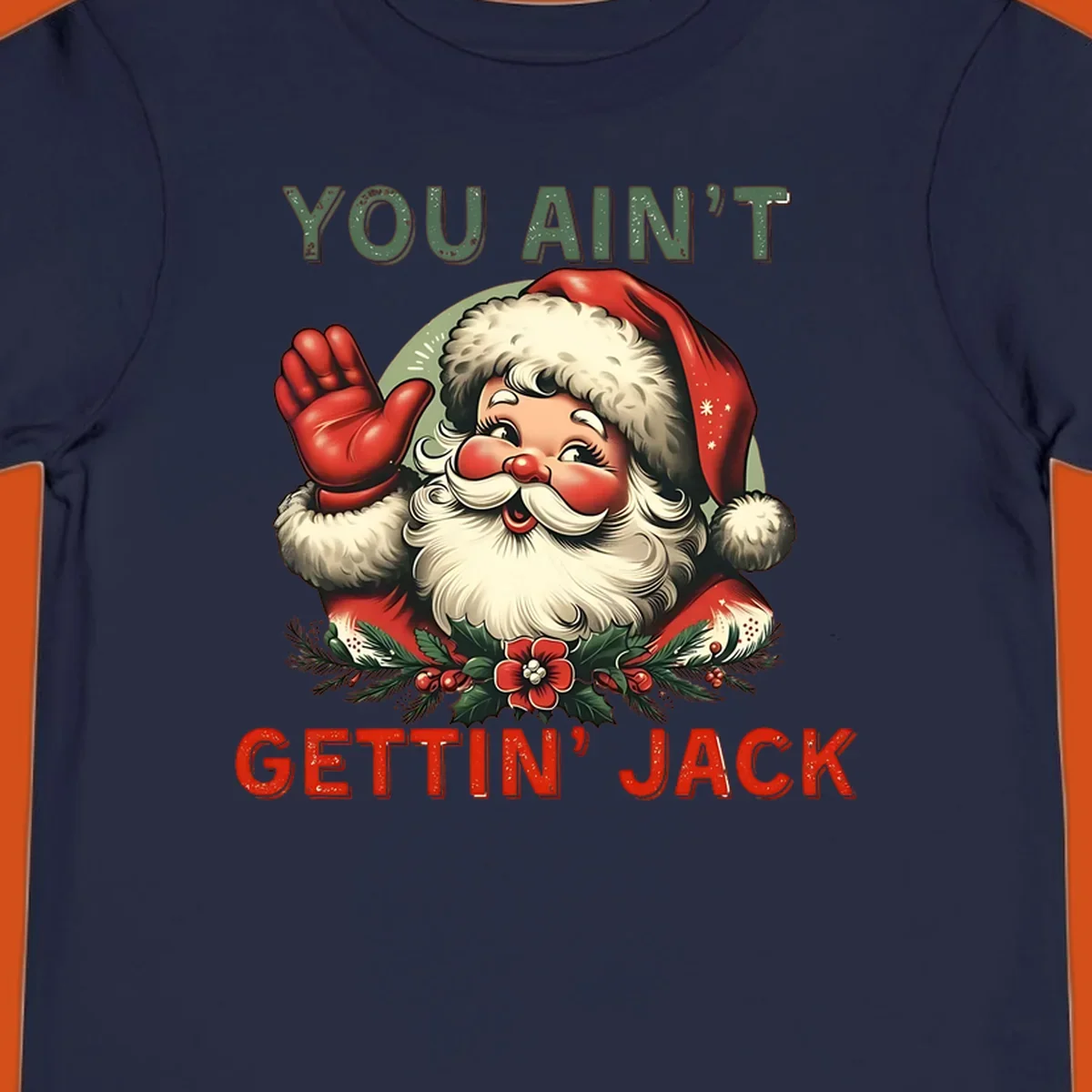 Illustration of Santa Claus waving with text "YOU AIN'T GETTIN' JACK", a funny holiday design.