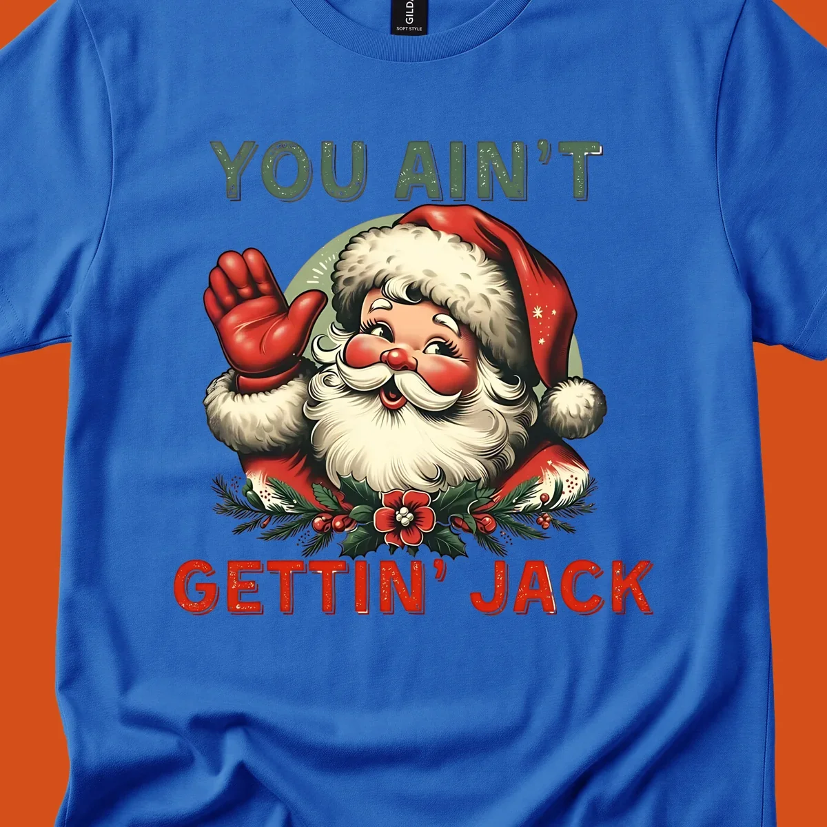 Illustration of Santa Claus waving with text "YOU AIN'T GETTIN' JACK", a funny holiday design.