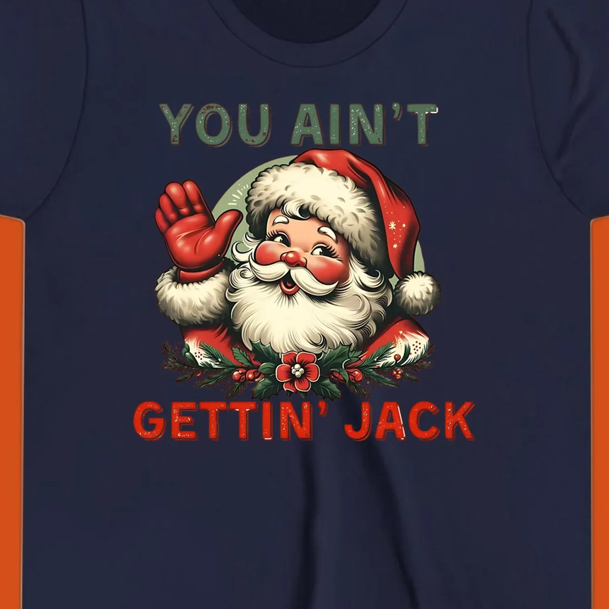 Illustration of Santa Claus waving with text "YOU AIN'T GETTIN' JACK", a funny holiday design.