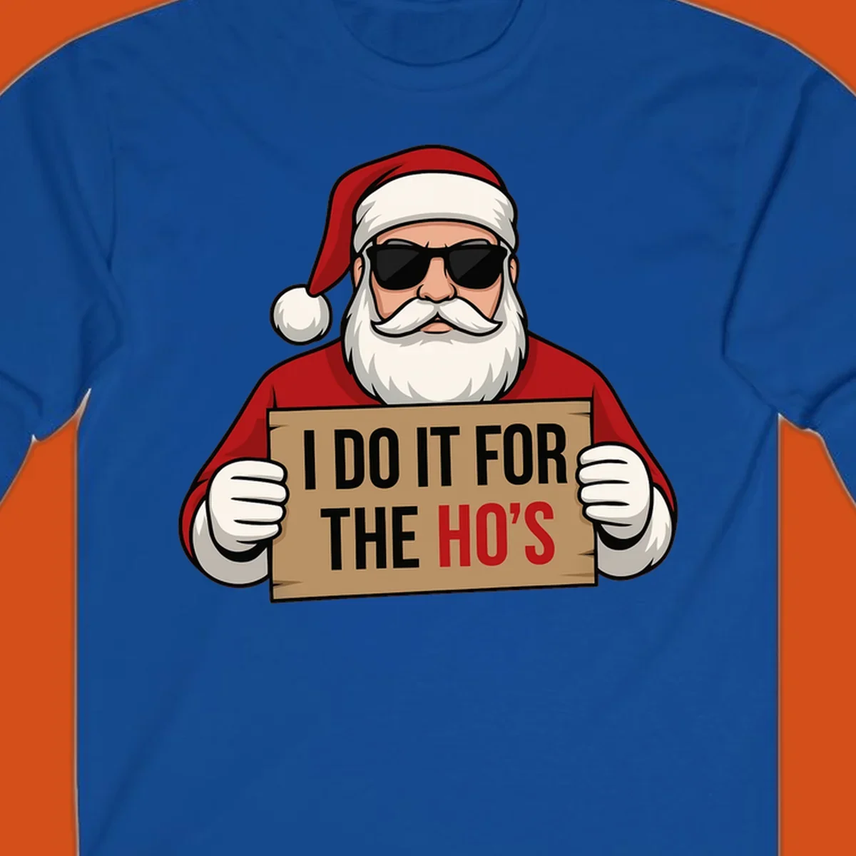 Illustration of Santa Claus wearing sunglasses and holding a sign that says 'I DO IT FOR THE HO'S'.