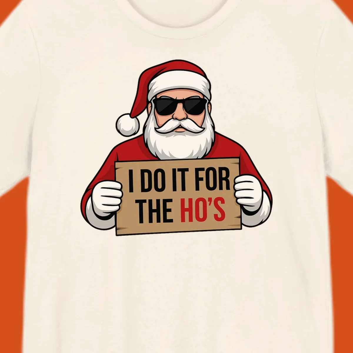 Illustration of Santa Claus wearing sunglasses and holding a sign that says 'I DO IT FOR THE HO'S'.