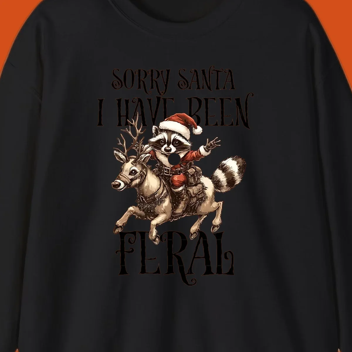 Feral raccoon in Santa hat riding reindeer, with text sorry santa i have been feral.