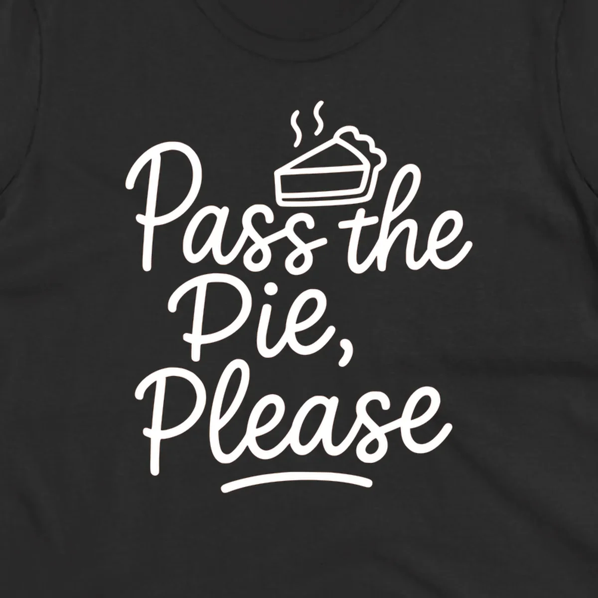 Pass the Pie Please text with pie illustration, Thanksgiving theme.