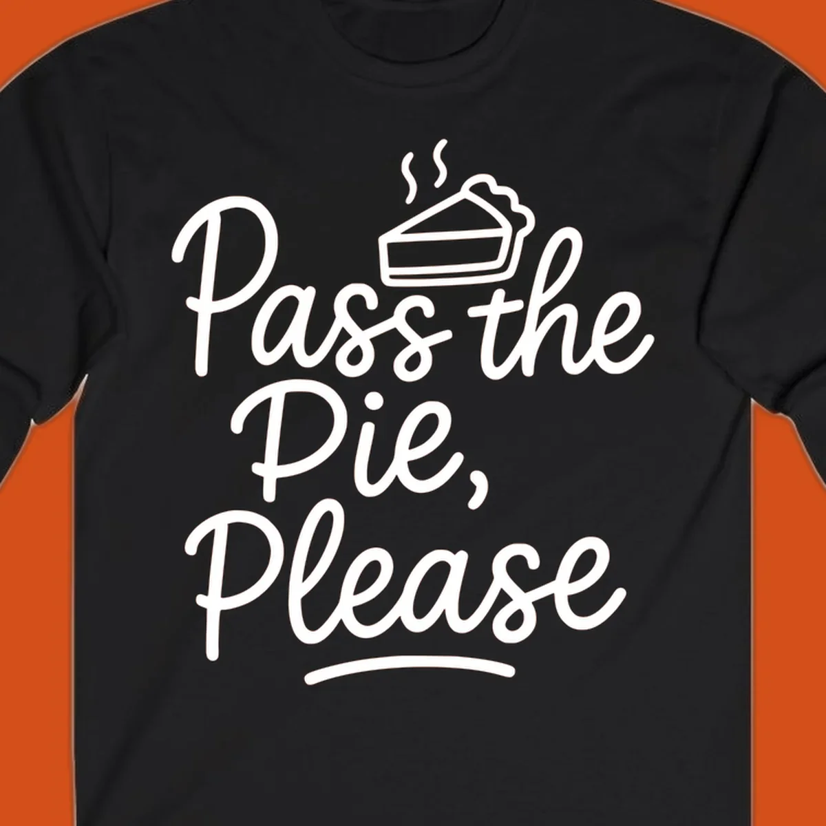 Pass the Pie Please text with pie illustration, Thanksgiving theme.