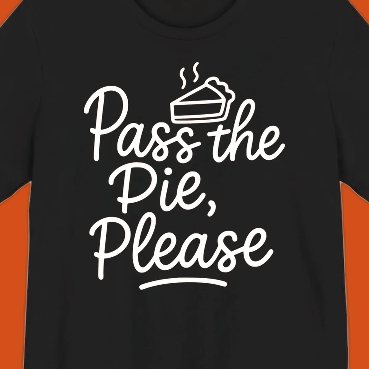 Pass the Pie Please text with pie illustration, Thanksgiving theme.