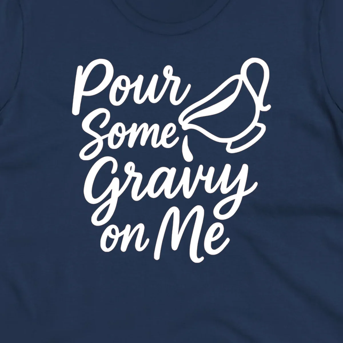 Pour Some Gravy On Me text and gravy boat illustration.