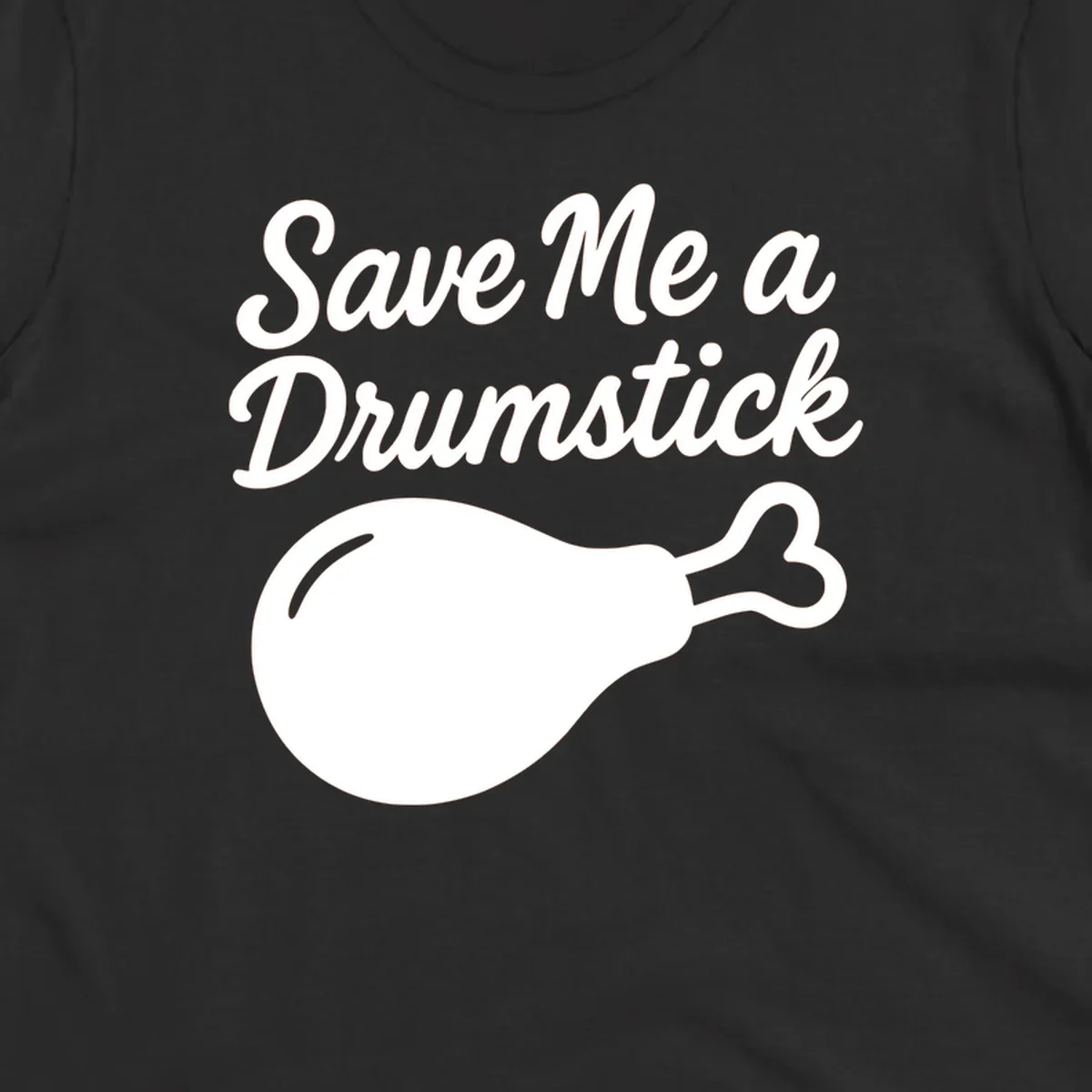 Save me a drumstick thanksgiving graphic with text and chicken drumstick illustration