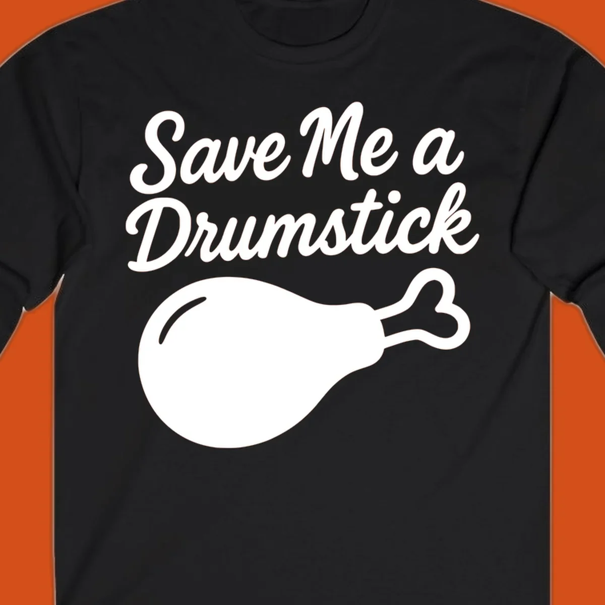 Save me a drumstick thanksgiving graphic with text and chicken drumstick illustration