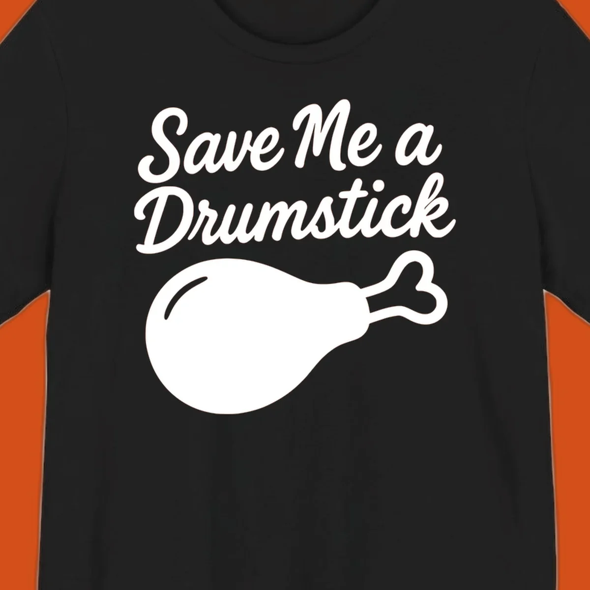 Save me a drumstick thanksgiving graphic with text and chicken drumstick illustration