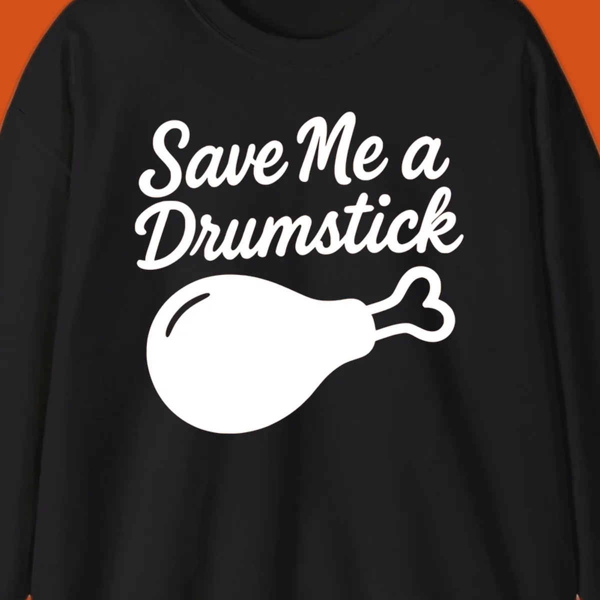 Save me a drumstick thanksgiving graphic with text and chicken drumstick illustration
