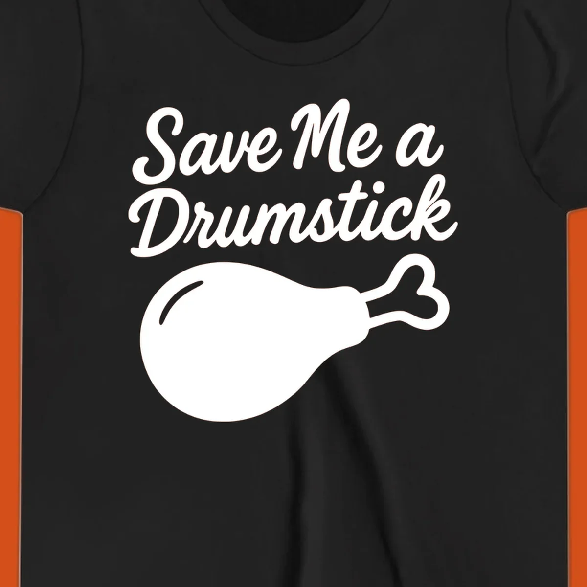 Save me a drumstick thanksgiving graphic with text and chicken drumstick illustration