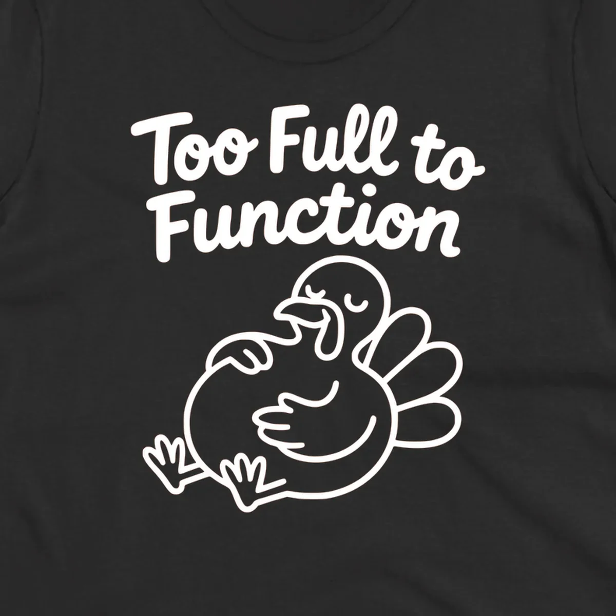Too full to function turkey graphic with text.