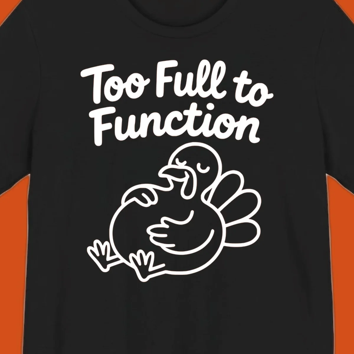 Too full to function turkey graphic with text.