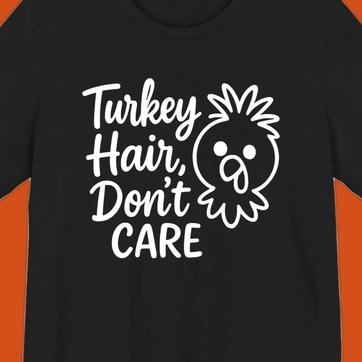 Turkey Hair Don't Care phrase with a cartoon turkey chick illustration