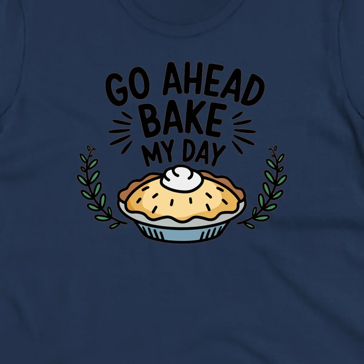 Go ahead bake my day pun with pie illustration.
