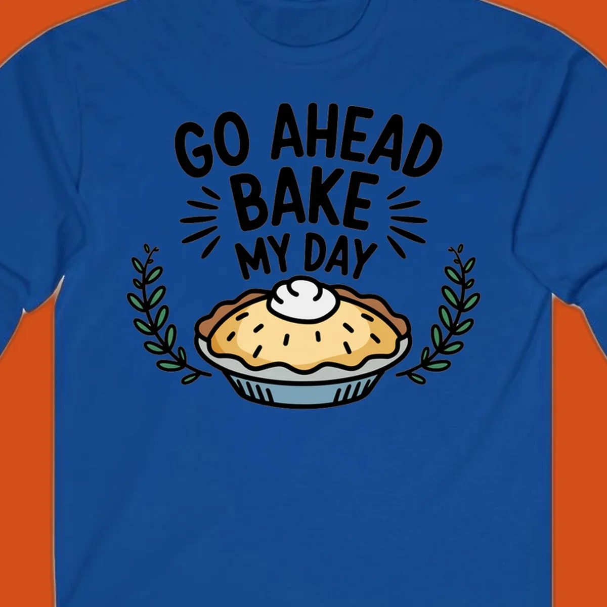 Go ahead bake my day pun with pie illustration.