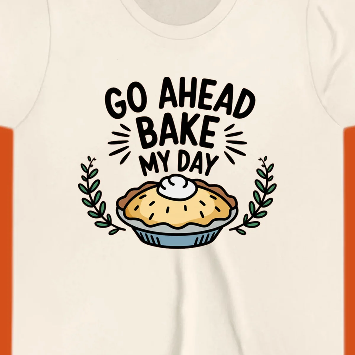 Go ahead bake my day pun with pie illustration.