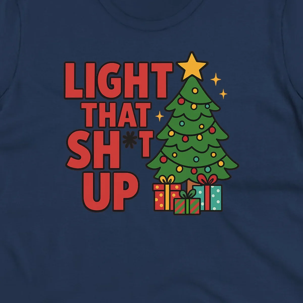 Light That Shit Up Christmas design with a tree and gifts. Christmas graphic.