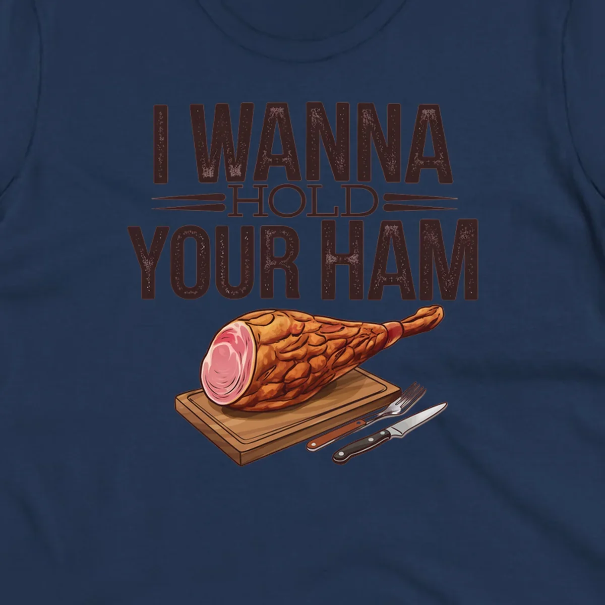 Illustration of a ham on a cutting board with text I WANNA HOLD YOUR HAM, funny food pun.