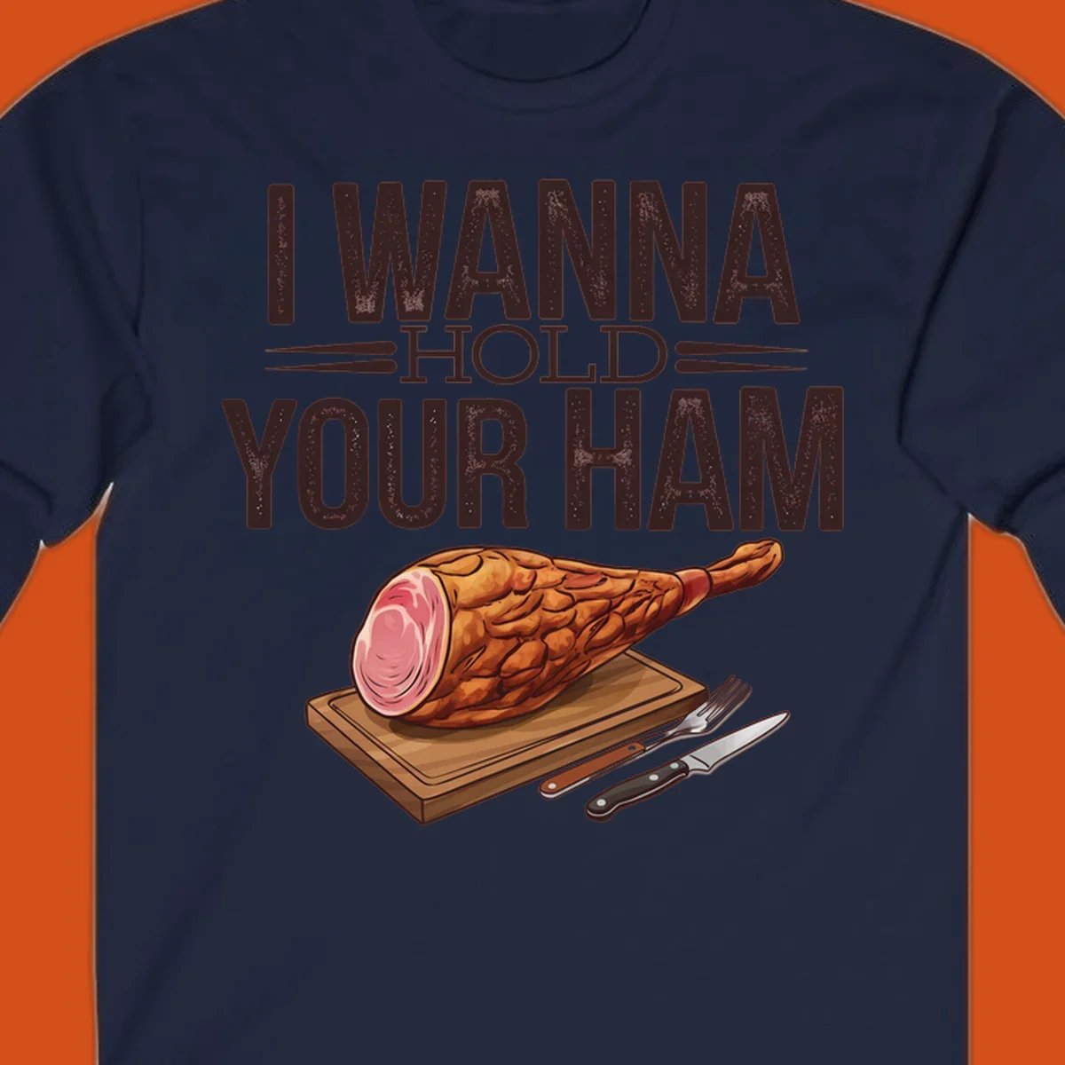Illustration of a ham on a cutting board with text I WANNA HOLD YOUR HAM, funny food pun.