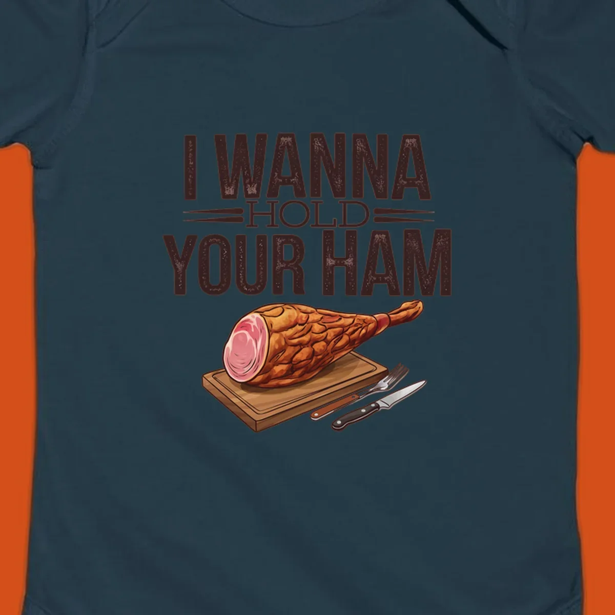 Illustration of a ham on a cutting board with text I WANNA HOLD YOUR HAM, funny food pun.