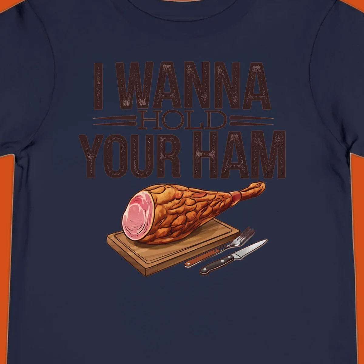 Illustration of a ham on a cutting board with text I WANNA HOLD YOUR HAM, funny food pun.