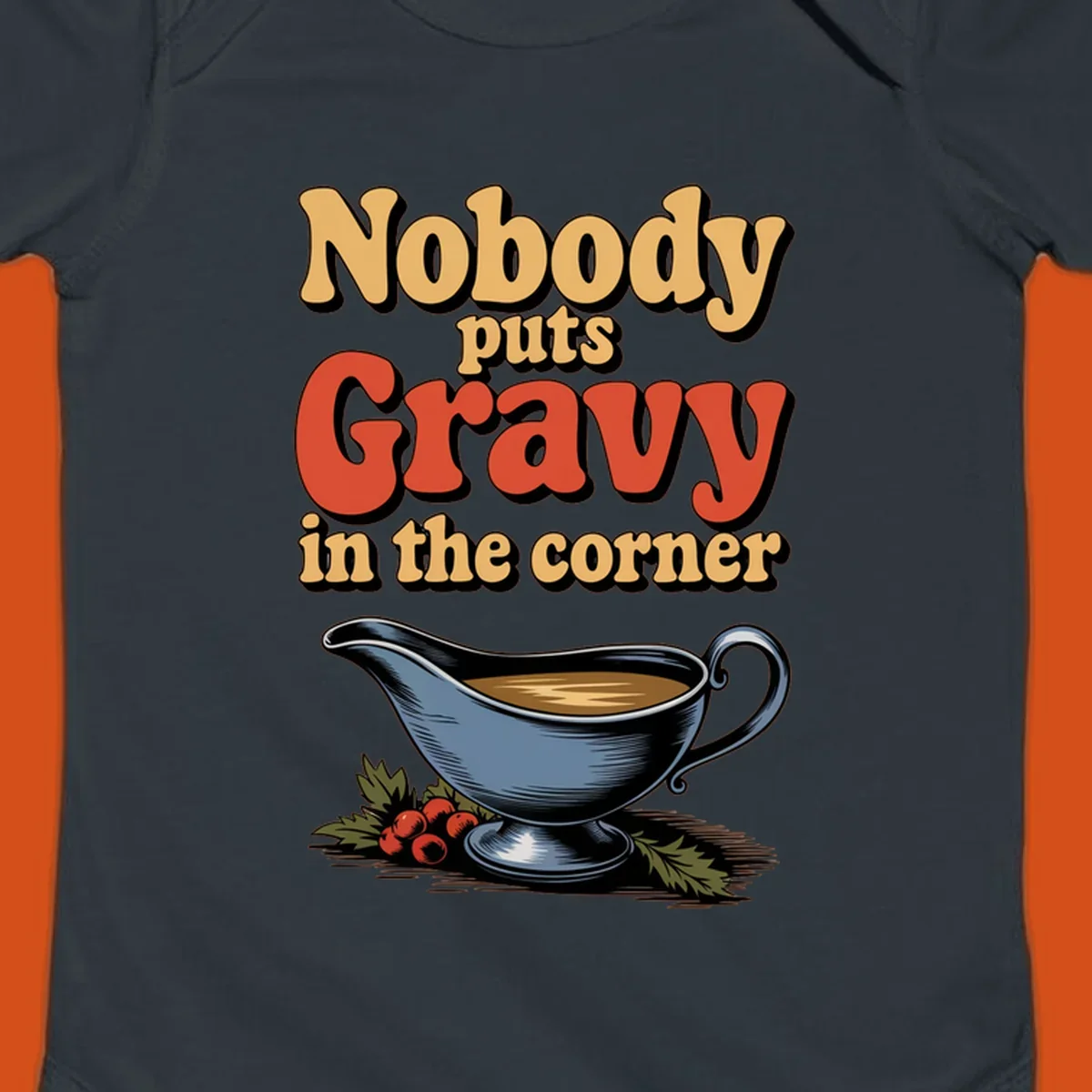 Nobody puts Gravy in the corner funny thanksgiving text and gravy boat graphic