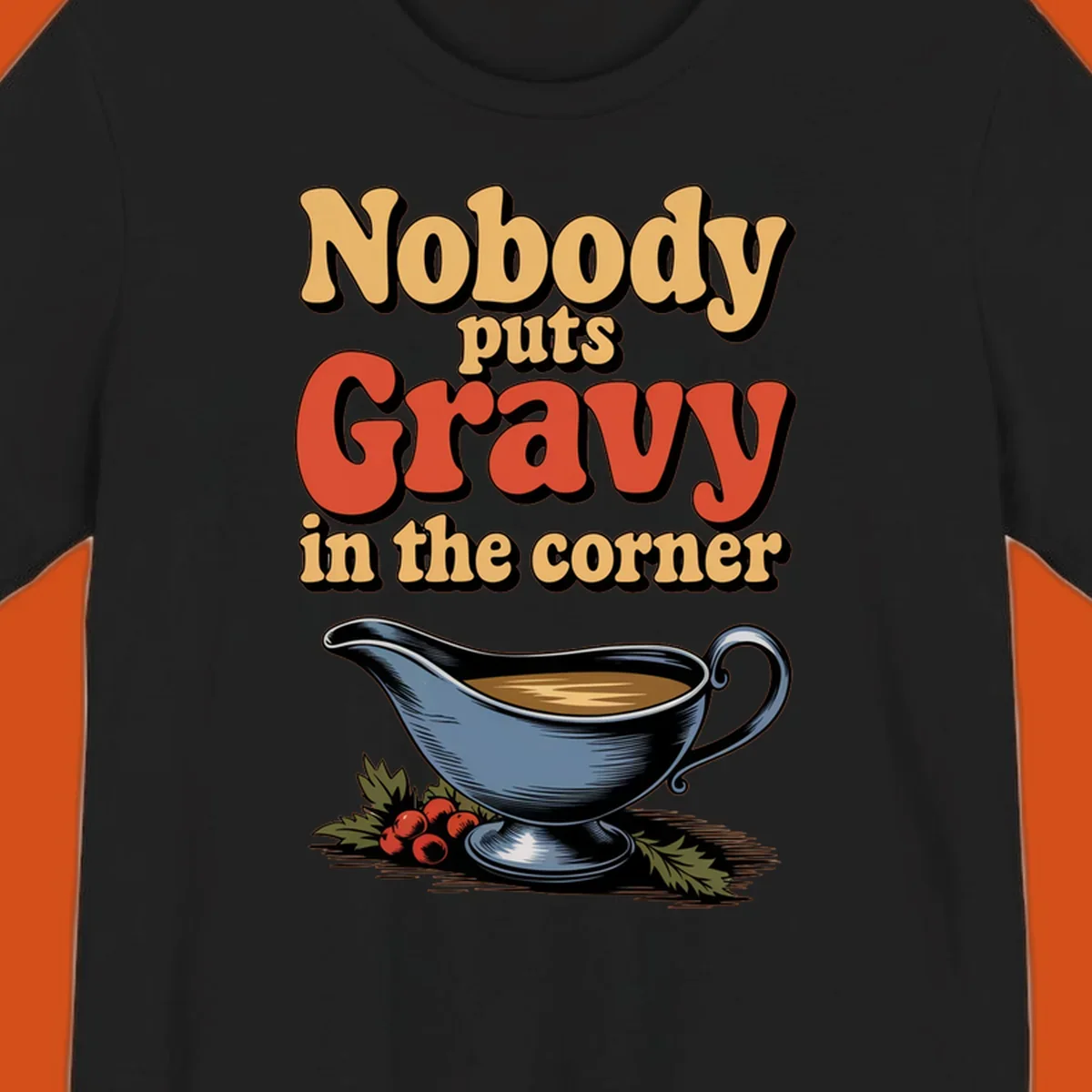 Nobody puts Gravy in the corner funny thanksgiving text and gravy boat graphic
