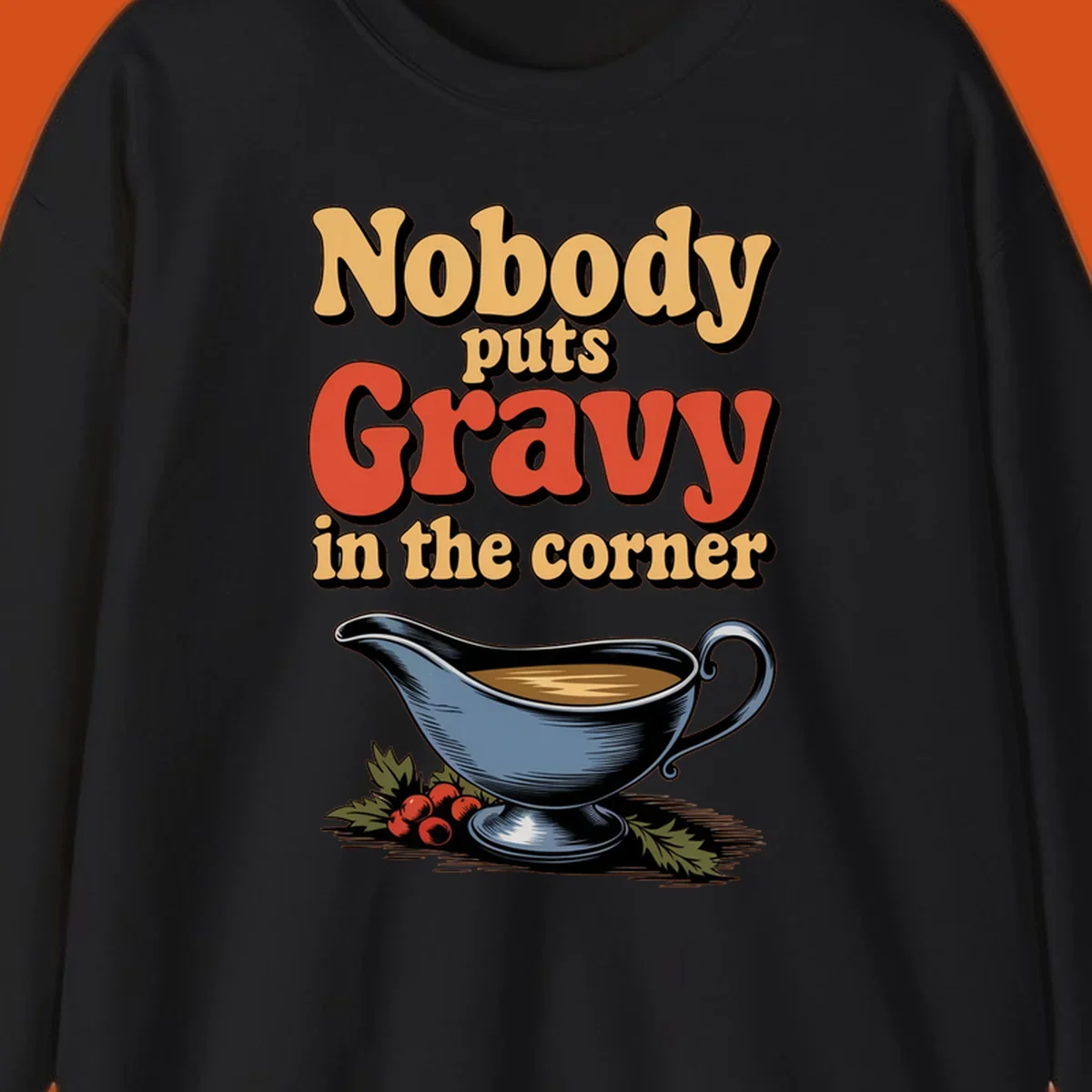 Nobody puts Gravy in the corner funny thanksgiving text and gravy boat graphic