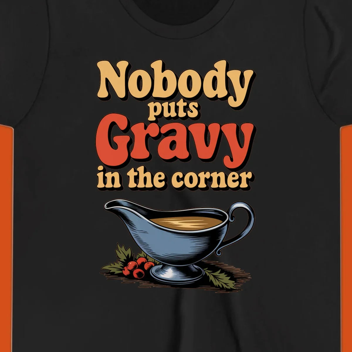Nobody puts Gravy in the corner funny thanksgiving text and gravy boat graphic