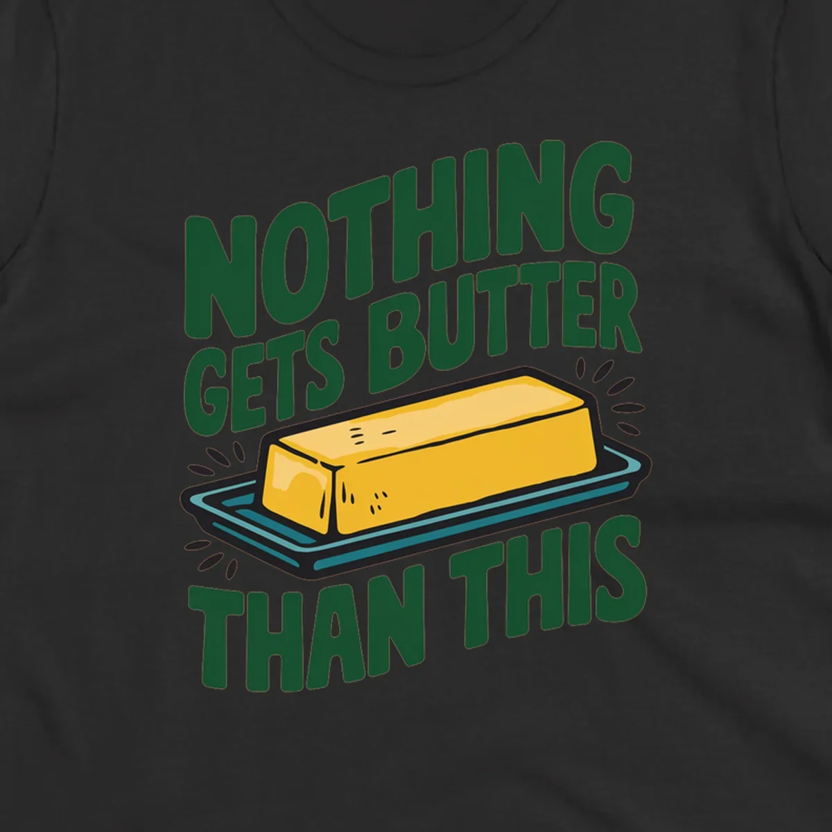 Nothing Butter Than This pun graphic with butter stick illustration. Green text on black.