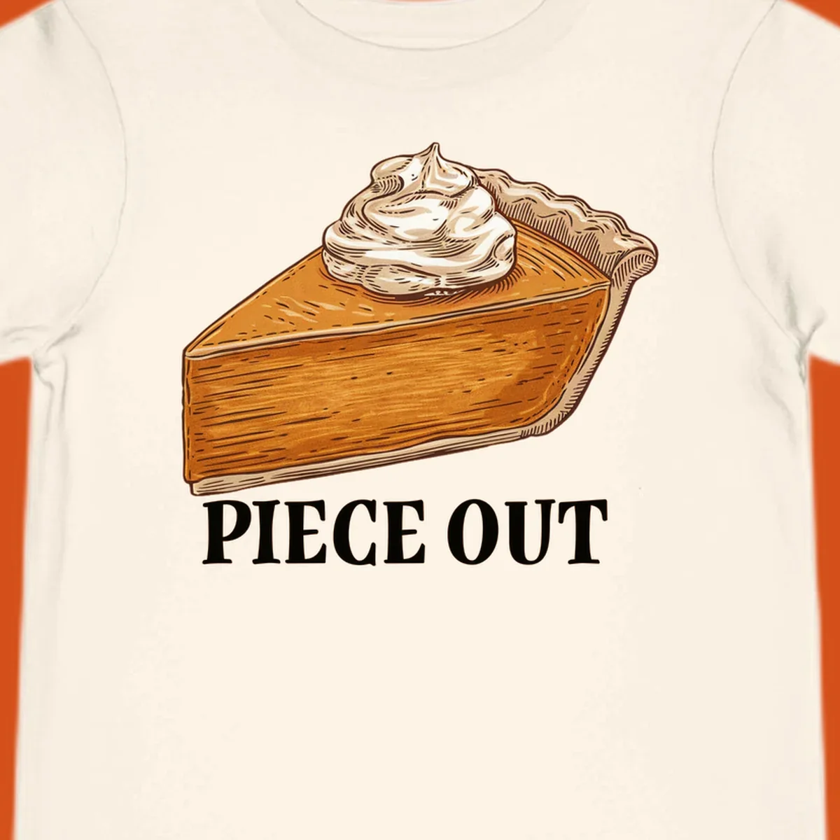 Illustration of a slice of pumpkin pie with whipped cream and the text "PIECE OUT".