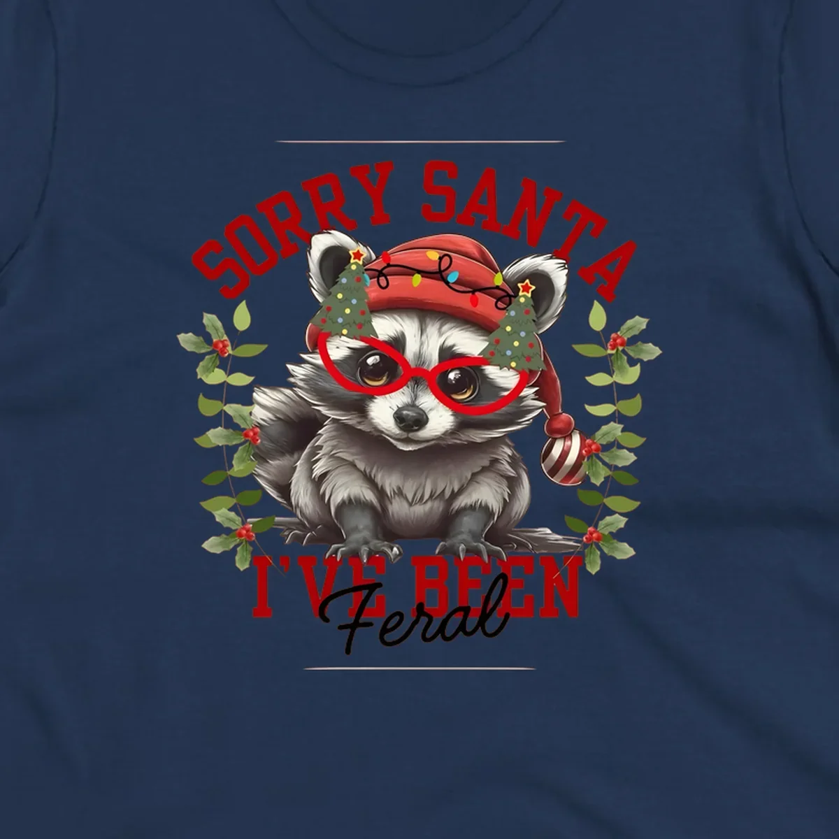 Sorry Santa I've Been Feral Raccoon Christmas design with a raccoon wearing a Santa hat and funny glasses.