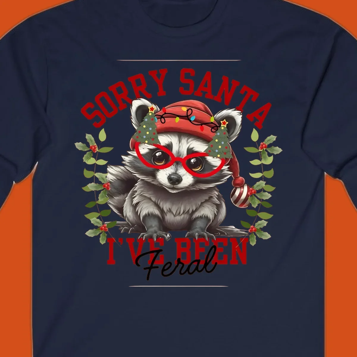 Sorry Santa I've Been Feral Raccoon Christmas design with a raccoon wearing a Santa hat and funny glasses.