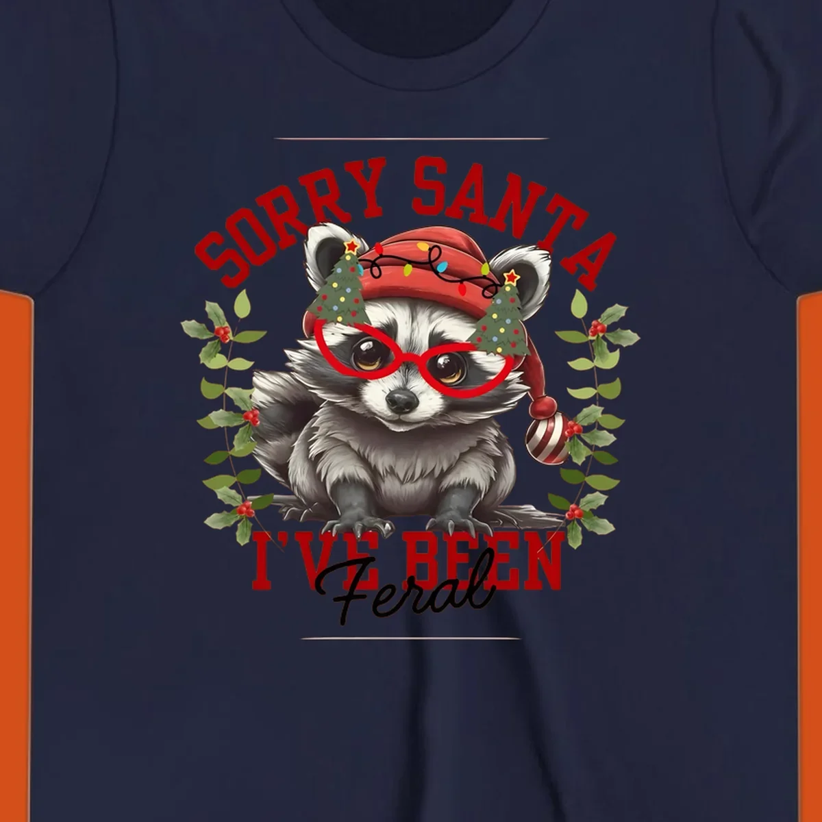 Sorry Santa I've Been Feral Raccoon Christmas design with a raccoon wearing a Santa hat and funny glasses.