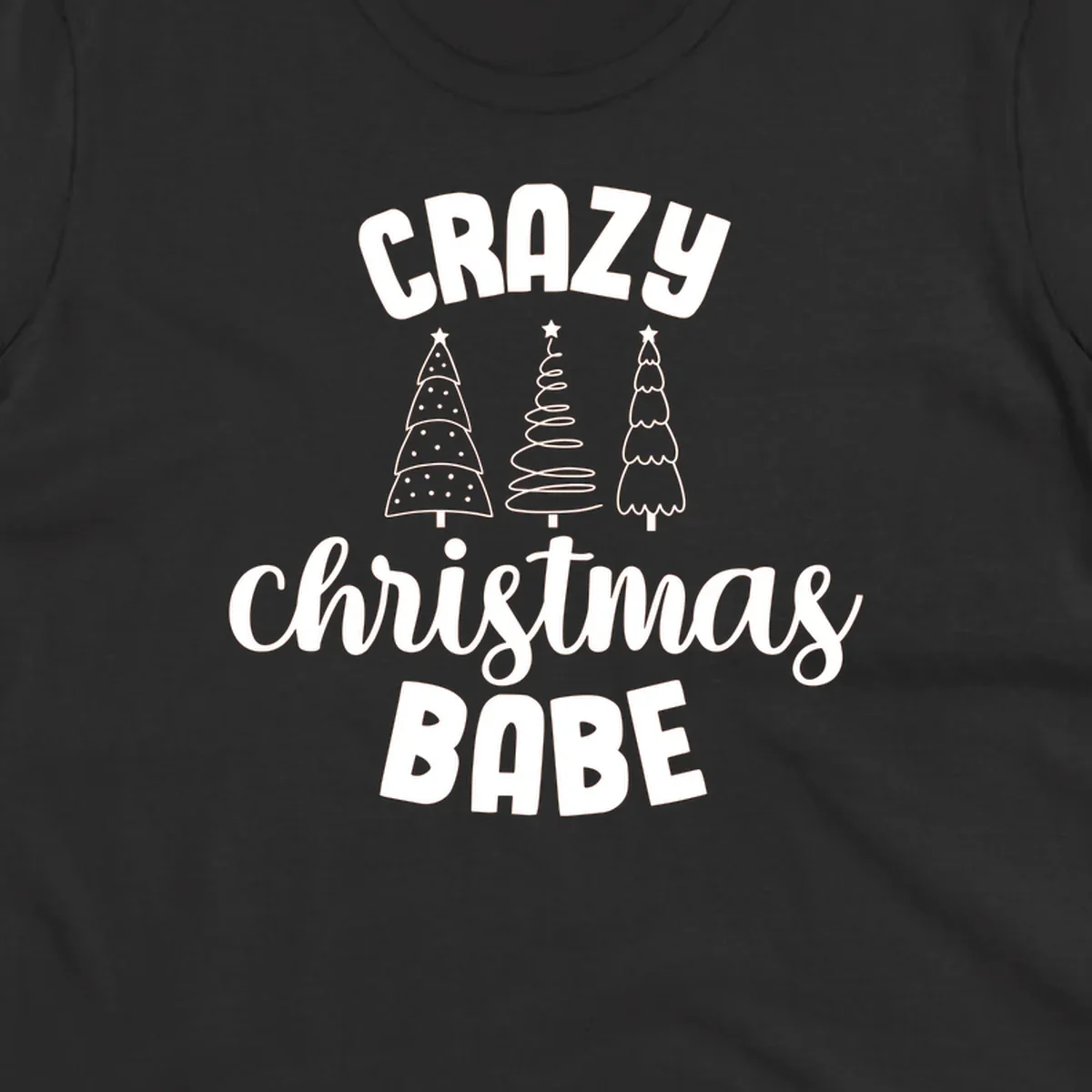 Crazy Christmas Babe text with three Christmas trees illustration.