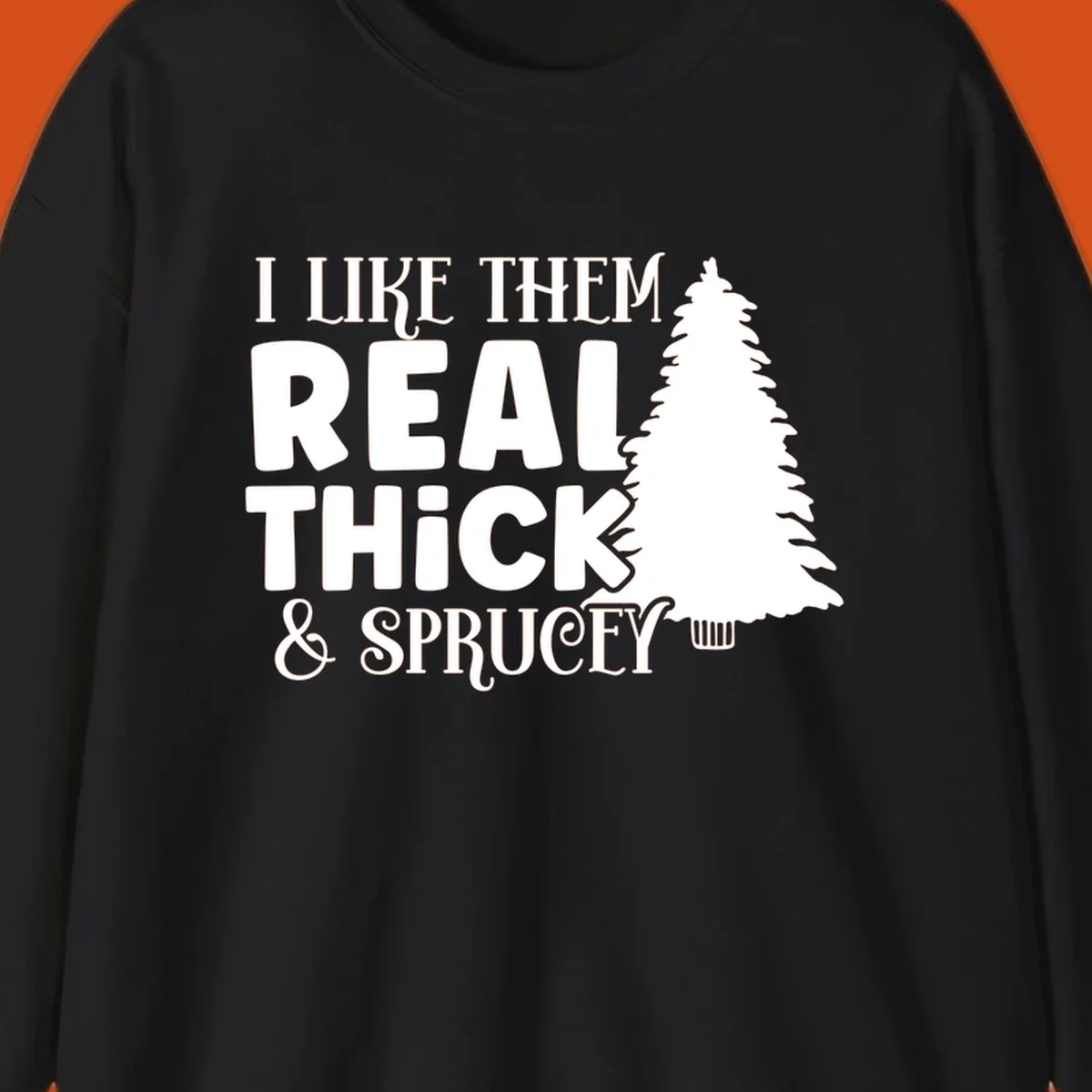 I like them real thick and sprucey christmas phrase with a christmas tree graphic.