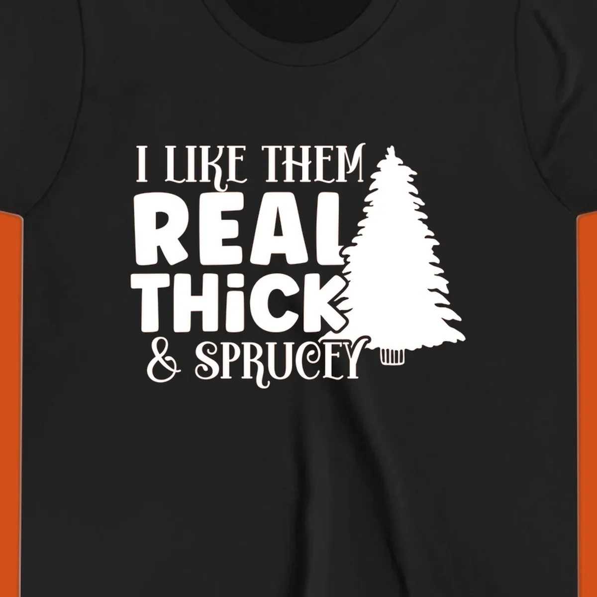 I like them real thick and sprucey christmas phrase with a christmas tree graphic.