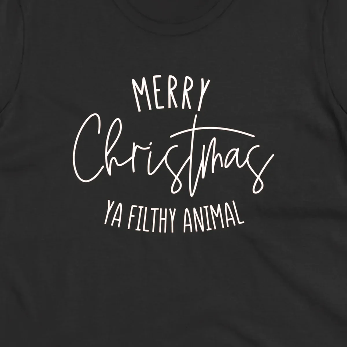 Merry Christmas Ya Filthy Animal text design in white, handwritten-style font.