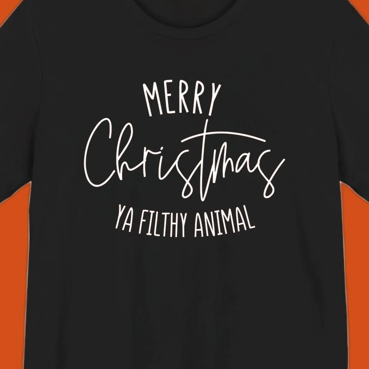 Merry Christmas Ya Filthy Animal text design in white, handwritten-style font.