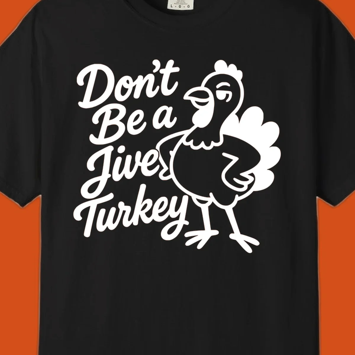 Cartoon turkey with sassy attitude next to text 'Don't Be A Jive Turkey'. Funny Thanksgiving graphic.