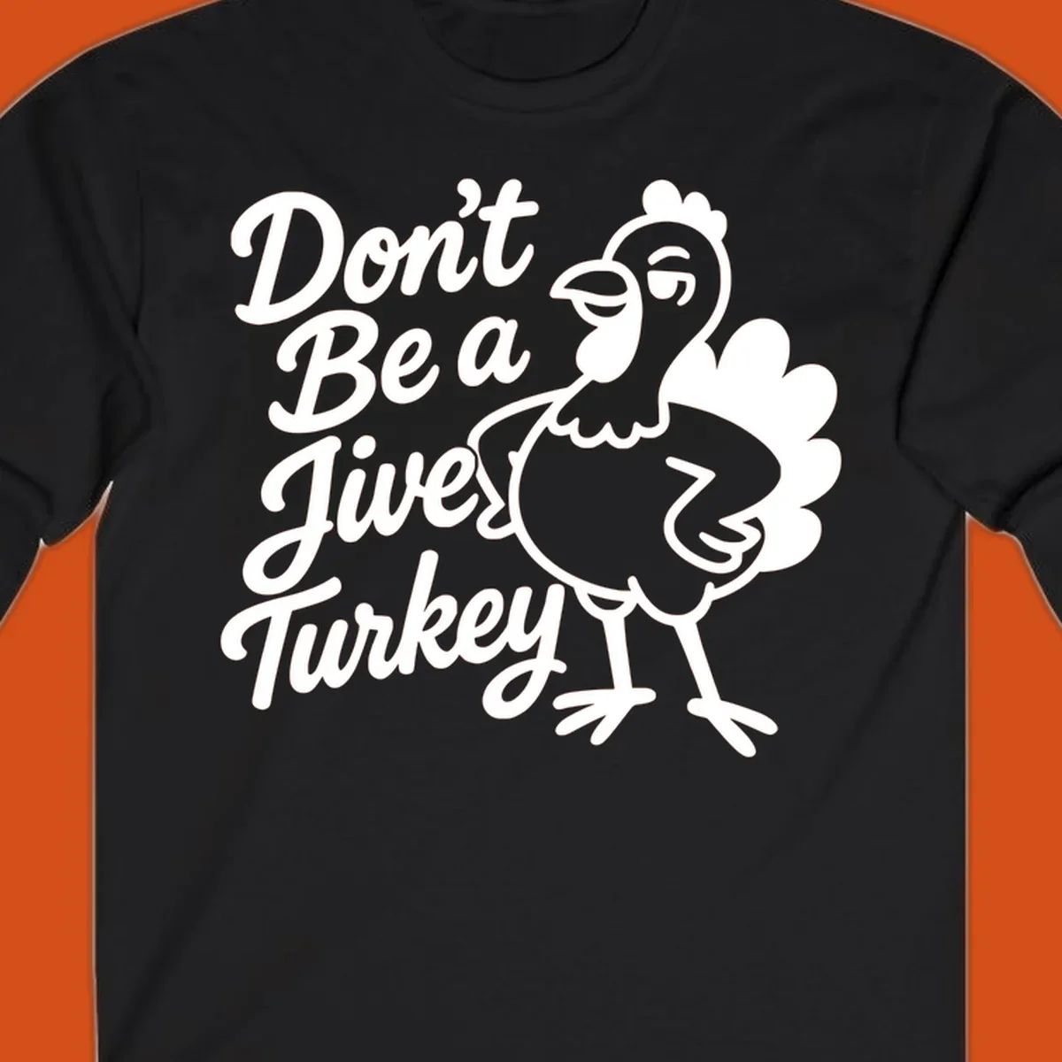 Cartoon turkey with sassy attitude next to text 'Don't Be A Jive Turkey'. Funny Thanksgiving graphic.