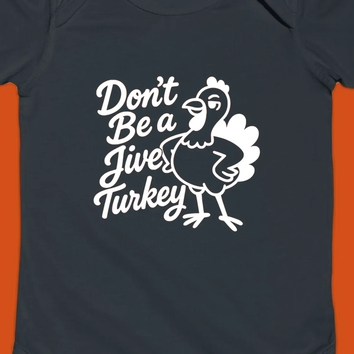 Cartoon turkey with sassy attitude next to text 'Don't Be A Jive Turkey'. Funny Thanksgiving graphic.