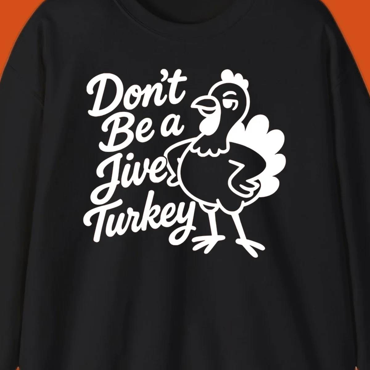 Cartoon turkey with sassy attitude next to text 'Don't Be A Jive Turkey'. Funny Thanksgiving graphic.