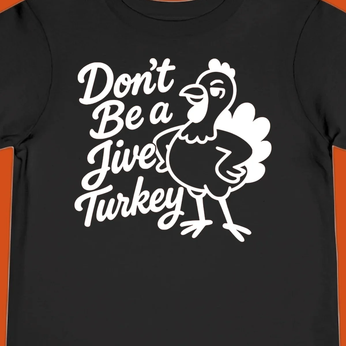 Cartoon turkey with sassy attitude next to text 'Don't Be A Jive Turkey'. Funny Thanksgiving graphic.