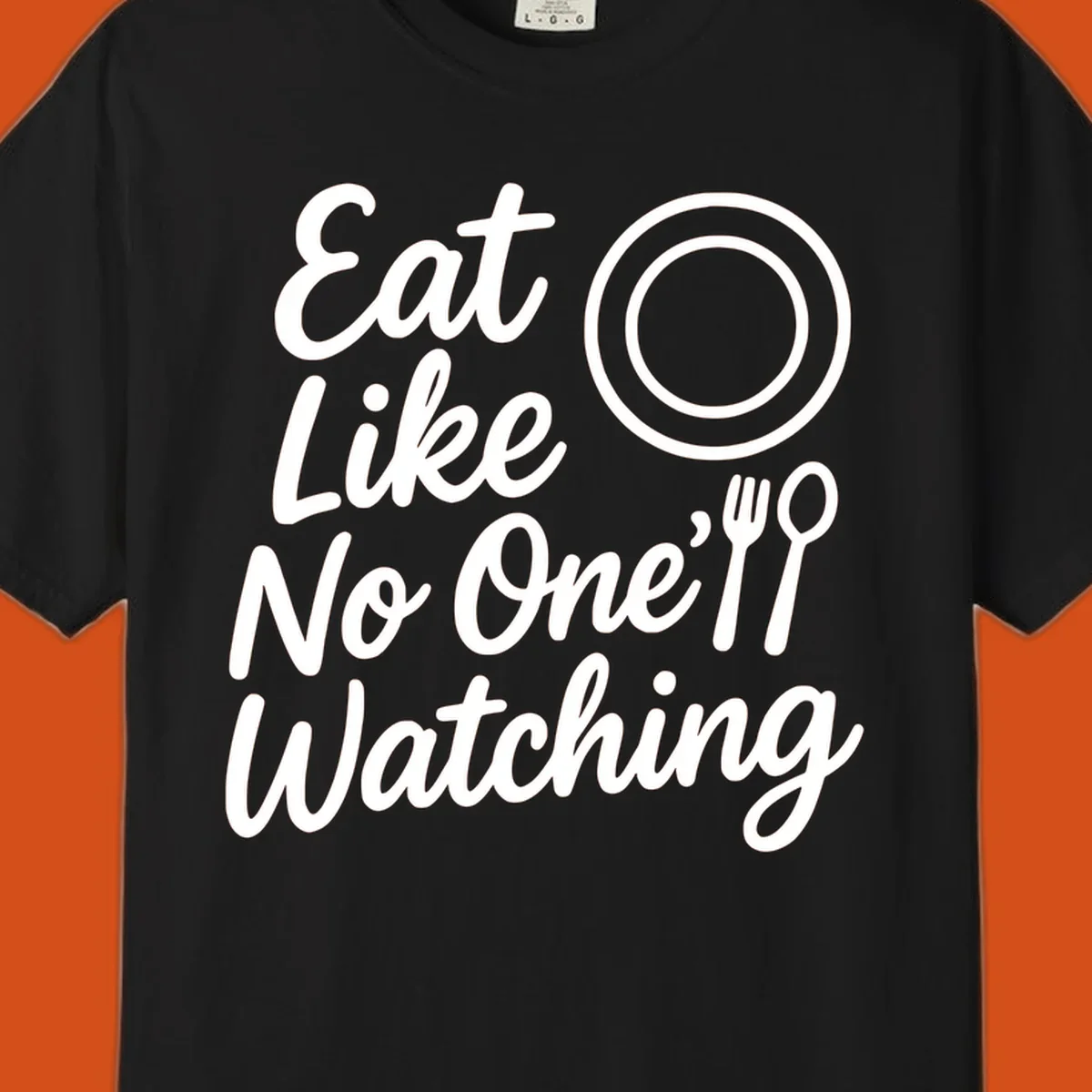 Eat Like No One Is Watching text with plate and cutlery graphic.