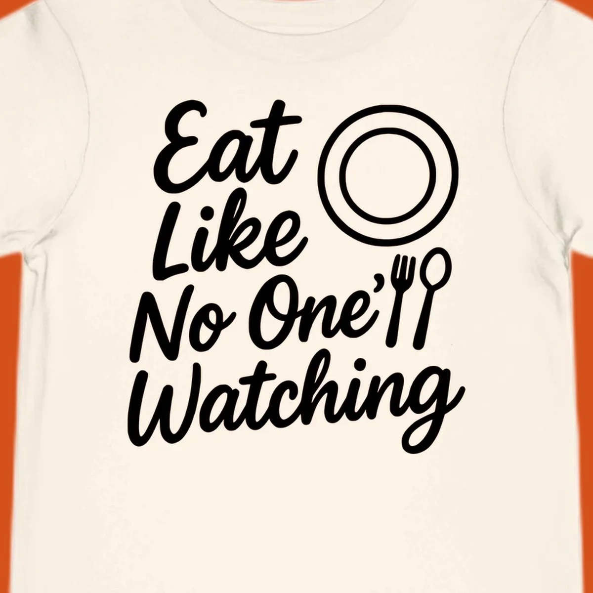 Eat Like No One Is Watching text with plate and cutlery graphic.