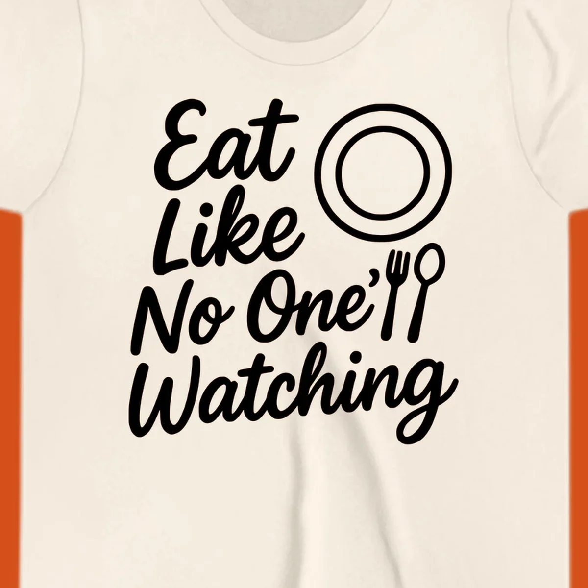 Eat Like No One Is Watching text with plate and cutlery graphic.