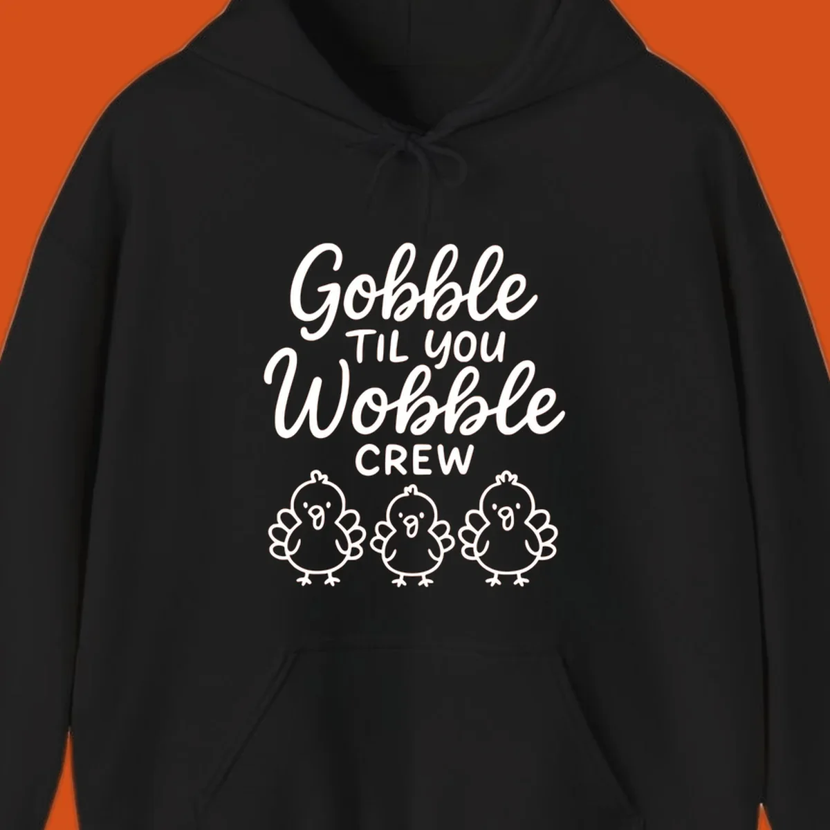 Gobble til you wobble crew thanksgiving design with three cartoon chicks.